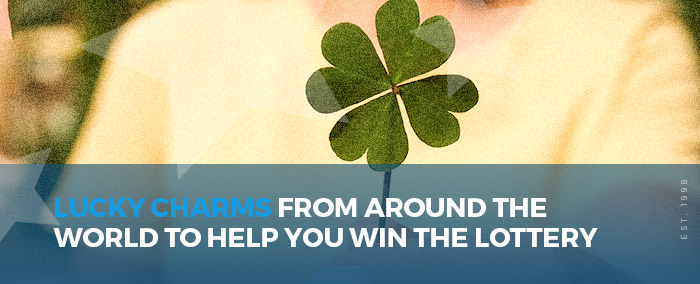 Lucky Charms From Around The World To Help You Win The Lottery